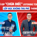 BÍ KÍP “CHỮA ĐIẾC” LISTENING TOEIC & IELTS: Lớp Học Miễn Phí Cùng Chuyên Gia TAEC