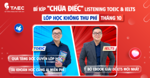 BÍ KÍP “CHỮA ĐIẾC” LISTENING TOEIC & IELTS: Lớp Học Miễn Phí Cùng Chuyên Gia TAEC