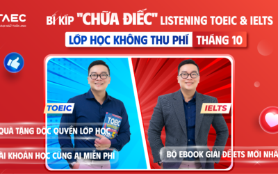 BÍ KÍP "CHỮA ĐIẾC" LISTENING TOEIC & IELTS: Lớp Học Miễn Phí Cùng Chuyên Gia TAEC