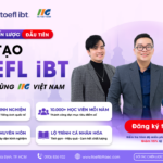 TOEFL iBT TẠI TAEC – CHƯƠNG TRÌNH VÀ LỘ TRÌNH ĐÀO TẠO PHÙ HỢP MỤC TIÊU