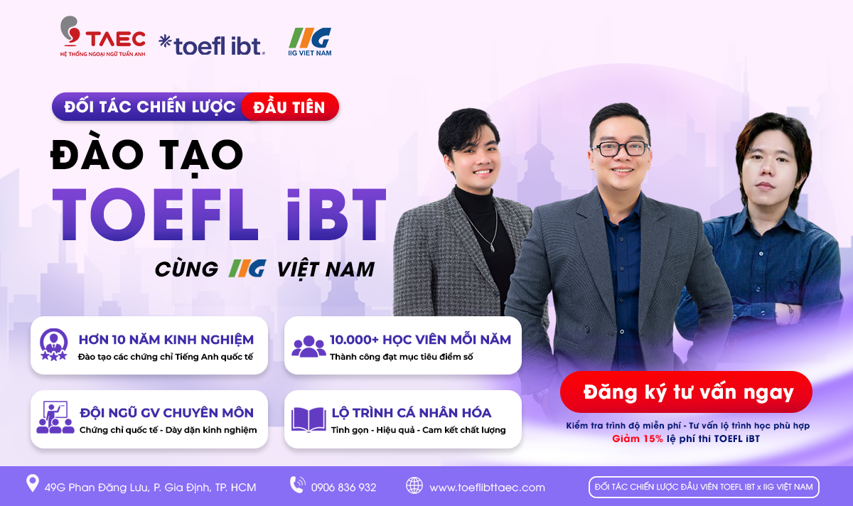 TOEFL iBT TẠI TAEC – CHƯƠNG TRÌNH VÀ LỘ TRÌNH ĐÀO TẠO PHÙ HỢP MỤC TIÊU