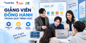 Trung Tâm Luyện Thi TOEFL iBT TP.HCM – Tiêu Chí Chọn Nơi Học Phù Hợp