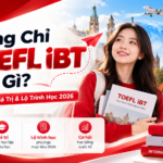 Chứng Chỉ TOEFL iBT Là Gì? Thang Điểm, Giá Trị Và Lộ Trình Học 2026