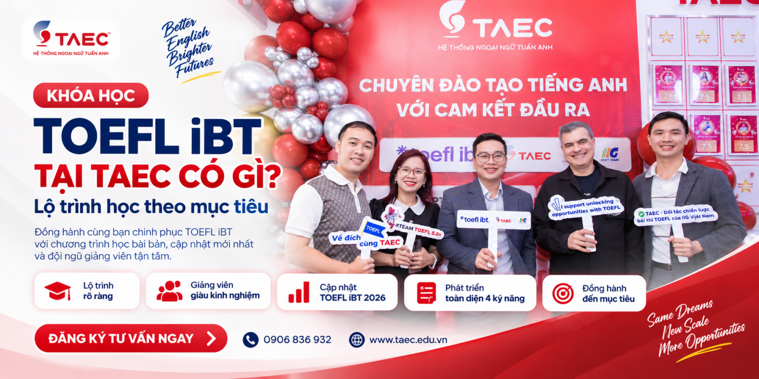 Khóa Học TOEFL iBT Tại TAEC Có Gì? Lộ Trình Học Theo Mục Tiêu