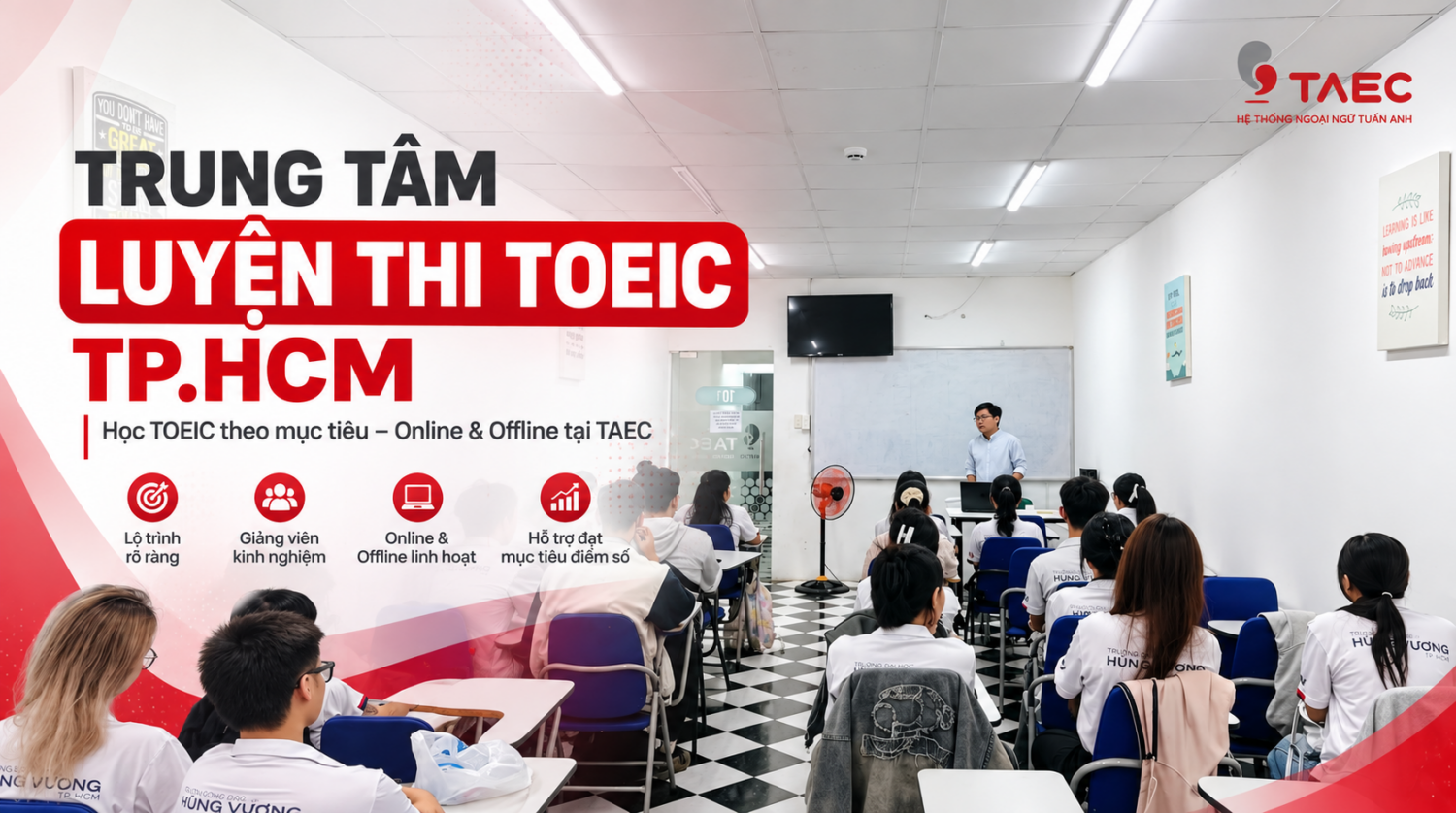 Trung Tâm Luyện Thi TOEIC TP.HCM Uy Tín – Học TOEIC Theo Mục Tiêu Tại TAEC